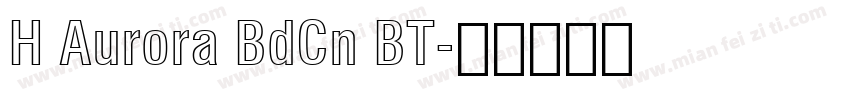 H Aurora BdCn BT字体转换